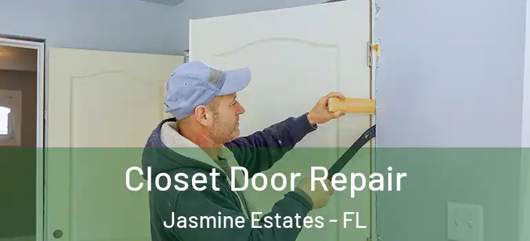  Closet Door Repair Jasmine Estates - FL