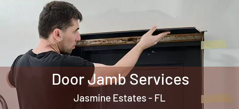  Door Jamb Services Jasmine Estates - FL