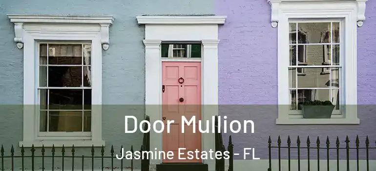  Door Mullion Jasmine Estates - FL