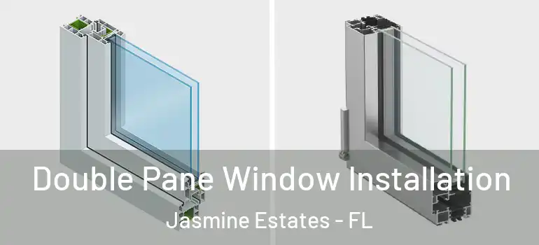  Double Pane Window Installation Jasmine Estates - FL