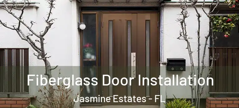  Fiberglass Door Installation Jasmine Estates - FL