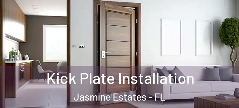  Kick Plate Installation Jasmine Estates - FL