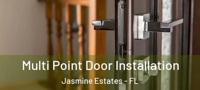  Multi Point Door Installation Jasmine Estates - FL