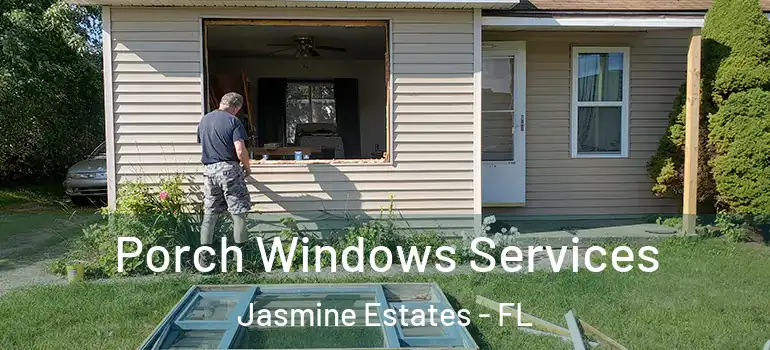 Porch Windows Services Jasmine Estates - FL