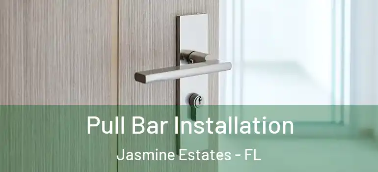  Pull Bar Installation Jasmine Estates - FL