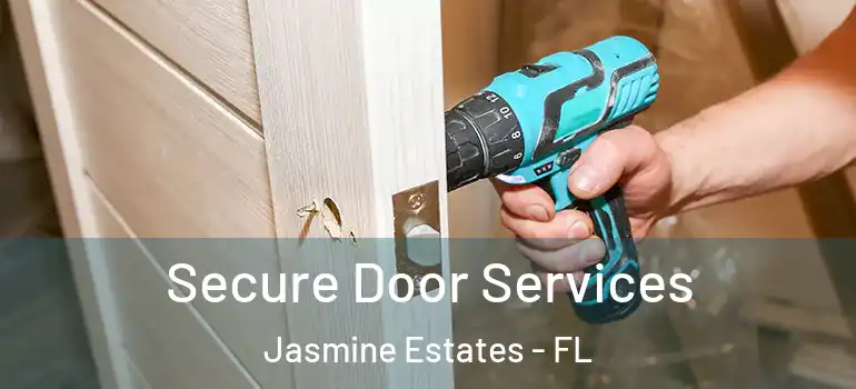  Secure Door Services Jasmine Estates - FL